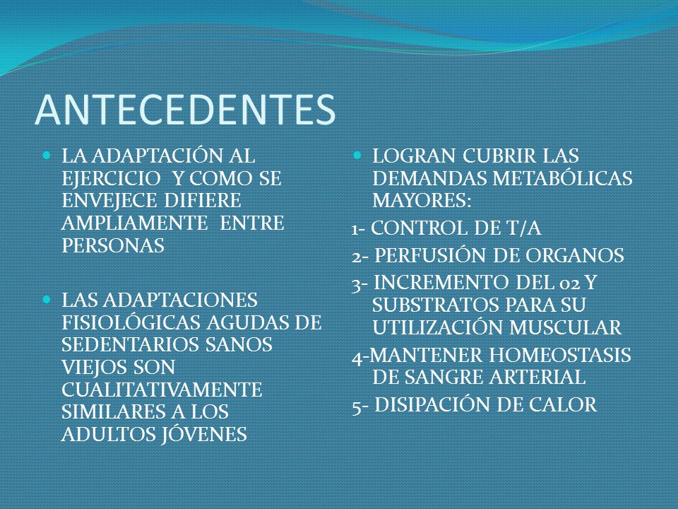 ANTECEDENTES LA ADAPTACIÓN AL EJERCICIO Y COMO SE ENVEJECE DIFIERE AMPLIAMENTE ENTRE PERSONAS.