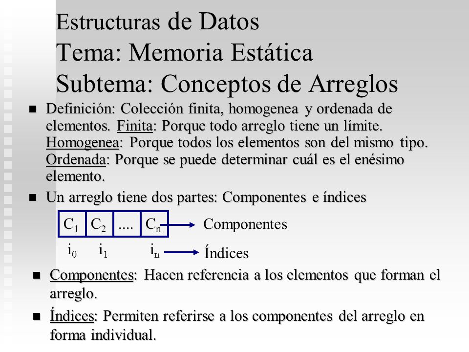 Estructuras de Datos Tema: Memoria Estática Subtema: Conceptos de Arreglos