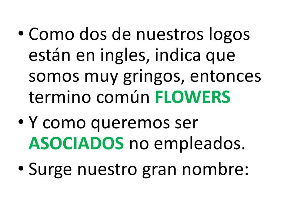Y como queremos ser ASOCIADOS no empleados. Surge nuestro gran nombre: