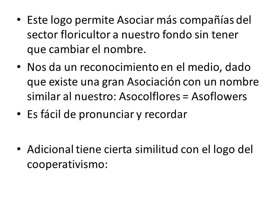 . Este logo permite Asociar más compañías del sector floricultor a nuestro fondo sin tener que cambiar el nombre.