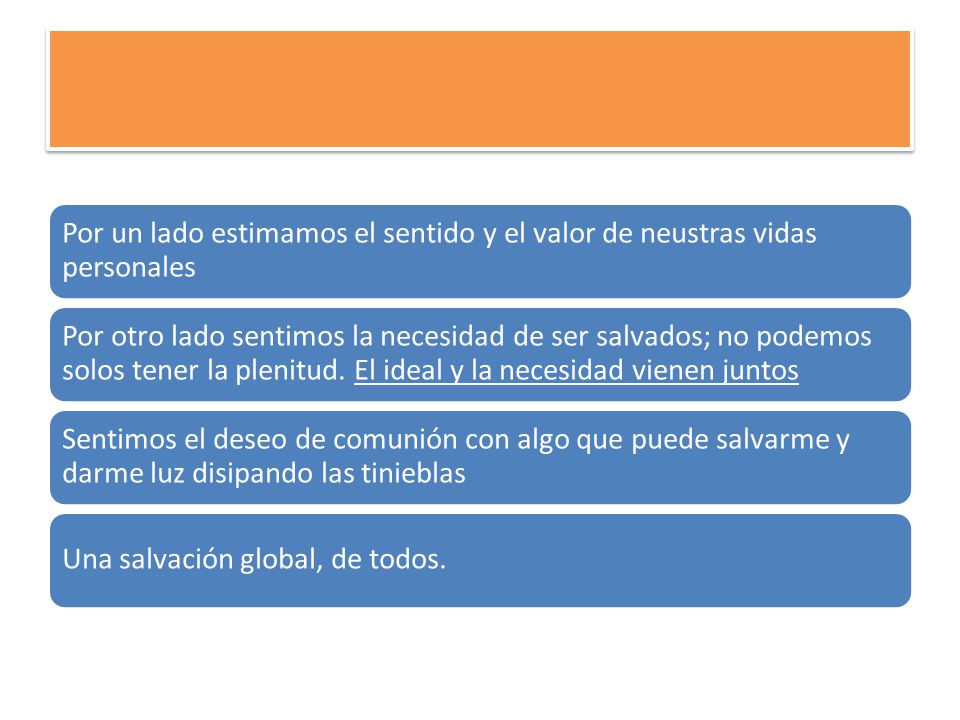 Por un lado estimamos el sentido y el valor de neustras vidas personales