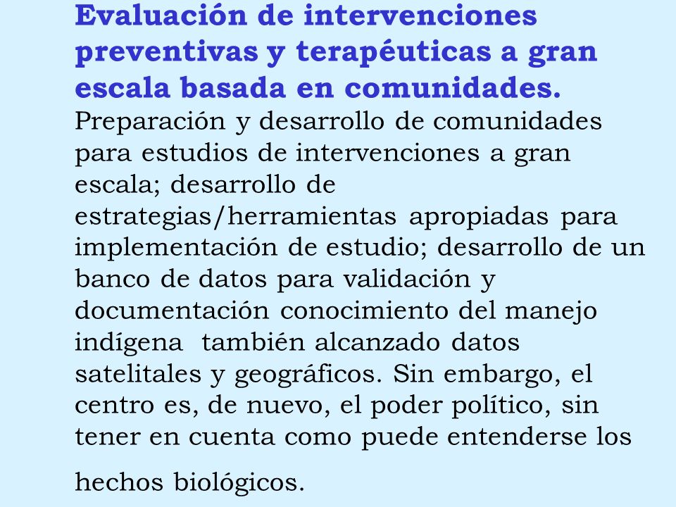 Evaluación de intervenciones preventivas y terapéuticas a gran escala basada en comunidades.