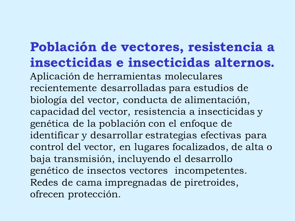 Población de vectores, resistencia a insecticidas e insecticidas alternos.