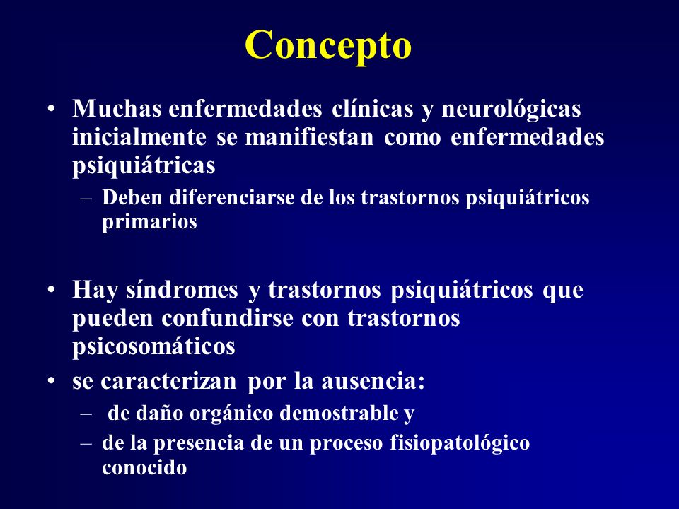 Concepto Muchas enfermedades clínicas y neurológicas inicialmente se manifiestan como enfermedades psiquiátricas.