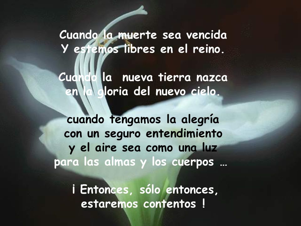 Cuando la muerte sea vencida Y estemos libres en el reino.