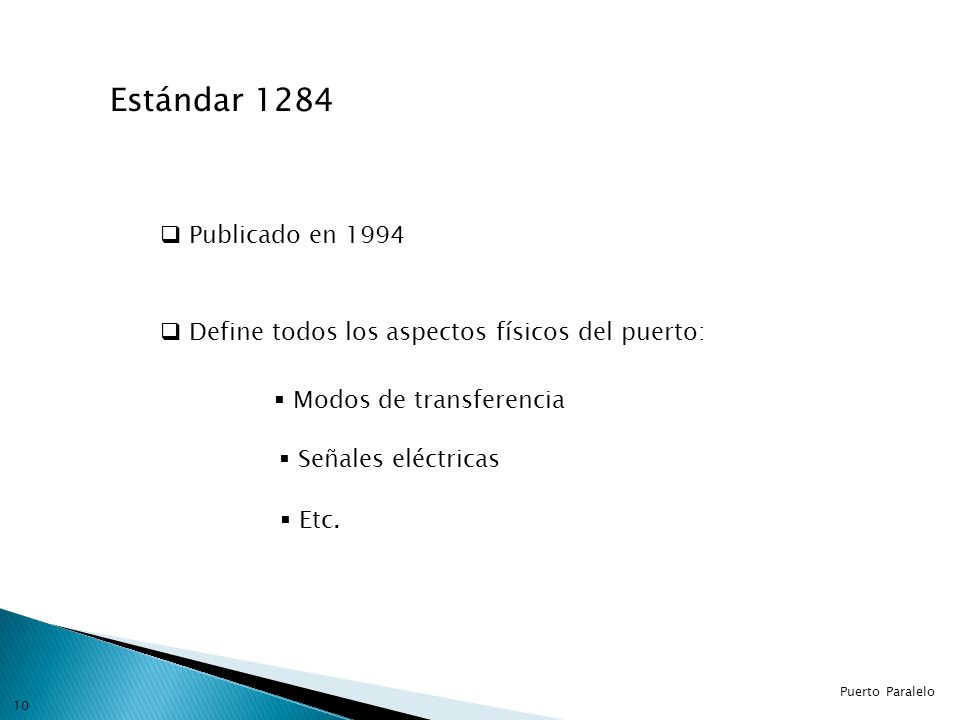 Estándar 1284 Publicado en Define todos los aspectos físicos del puerto: Modos de transferencia.