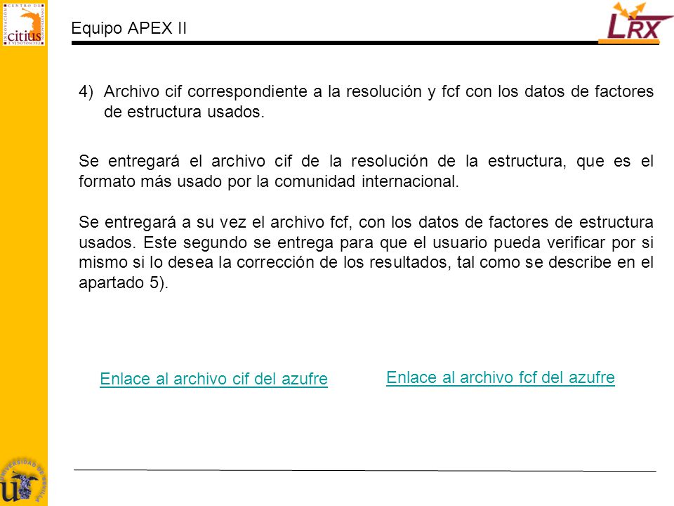 Equipo APEX II Archivo cif correspondiente a la resolución y fcf con los datos de factores de estructura usados.