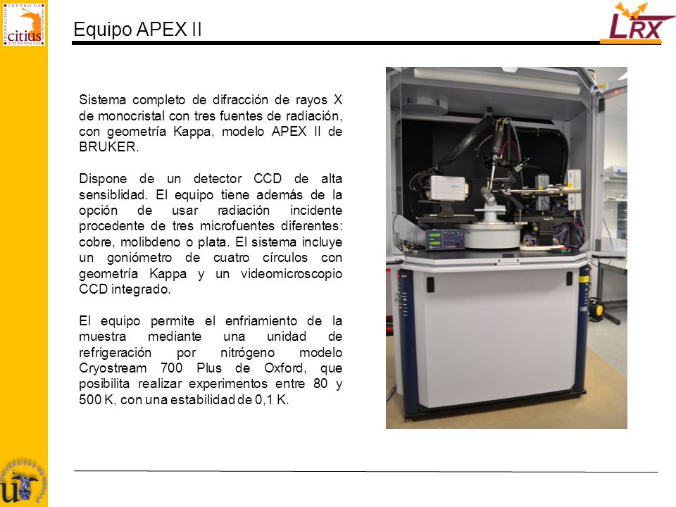 Equipo APEX II Sistema completo de difracción de rayos X de monocristal con tres fuentes de radiación, con geometría Kappa, modelo APEX II de BRUKER.