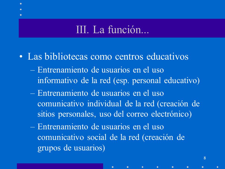 III. La función... Las bibliotecas como centros educativos
