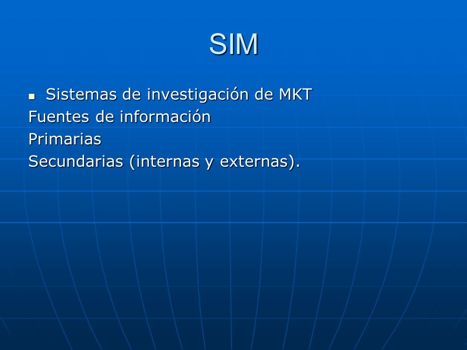 SIM Sistemas de investigación de MKT Fuentes de información Primarias
