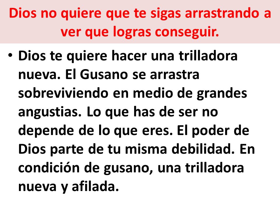 Dios no quiere que te sigas arrastrando a ver que logras conseguir.