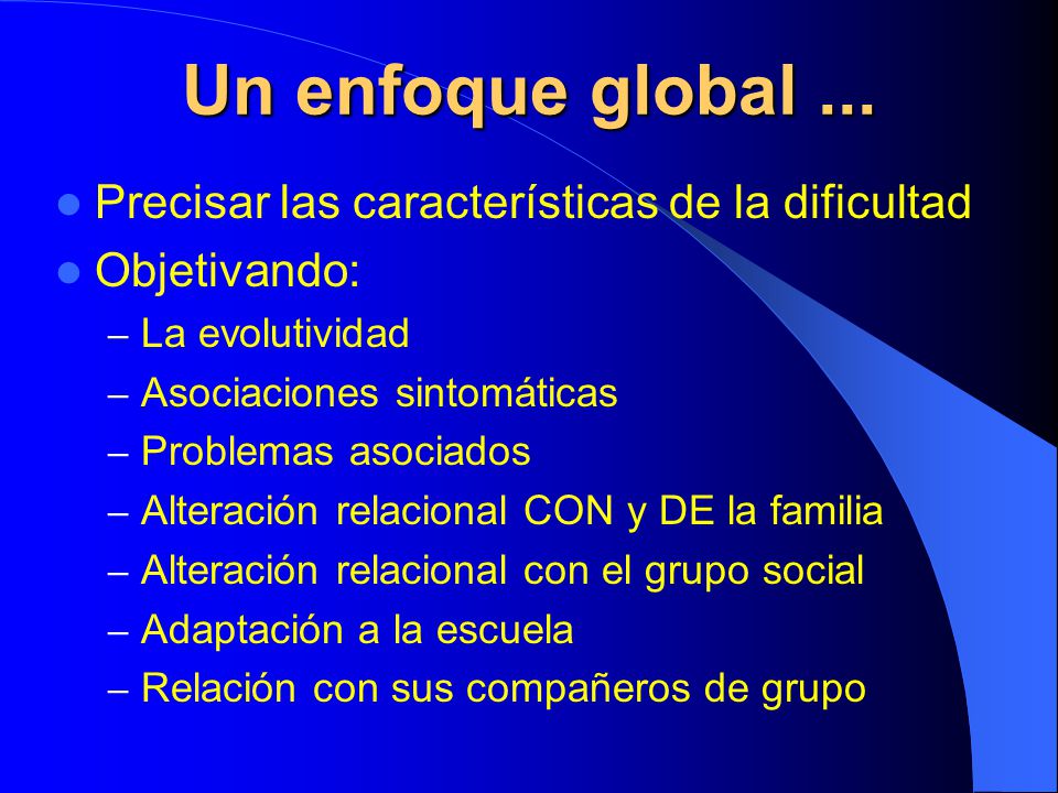 Un enfoque global ... Precisar las características de la dificultad