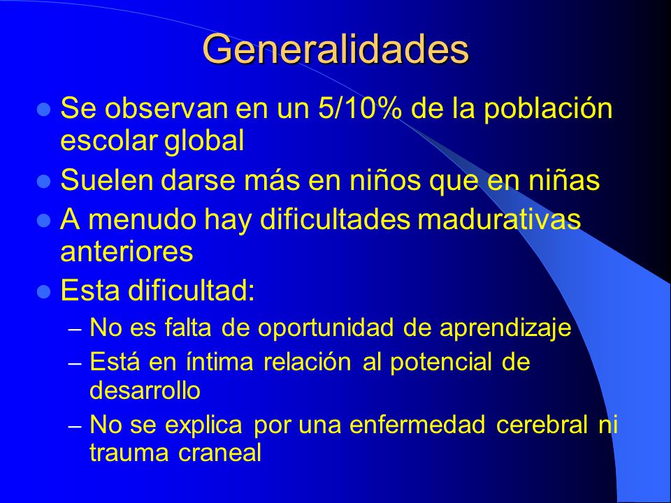 Generalidades Se observan en un 5/10% de la población escolar global