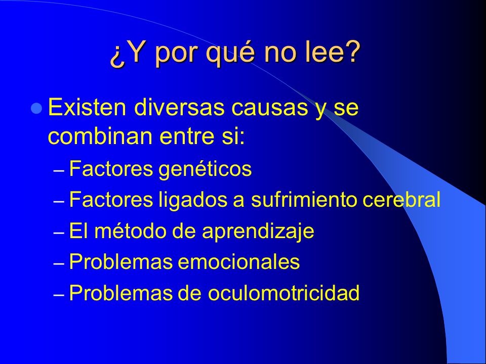 ¿Y por qué no lee Existen diversas causas y se combinan entre si: