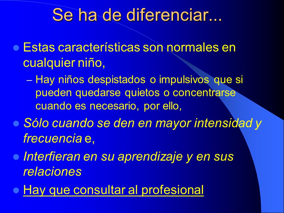 Se ha de diferenciar... Estas características son normales en cualquier niño,