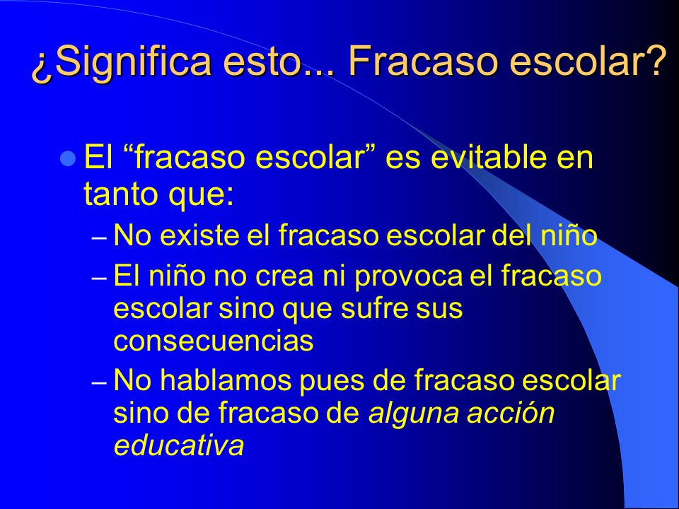 ¿Significa esto... Fracaso escolar