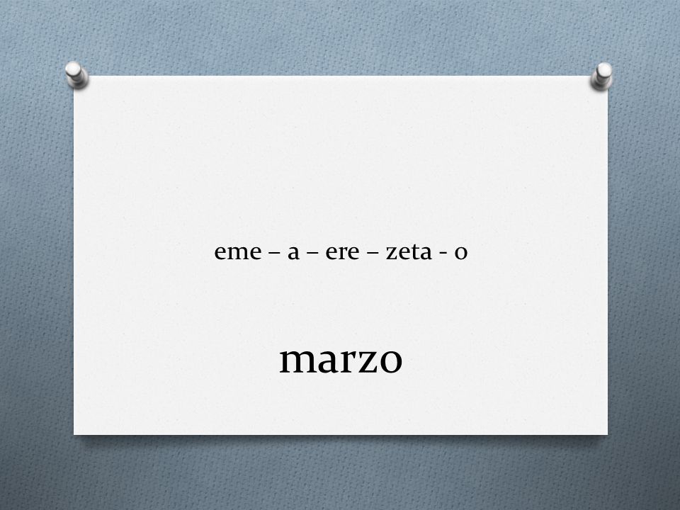 eme – a – ere – zeta - o marzo