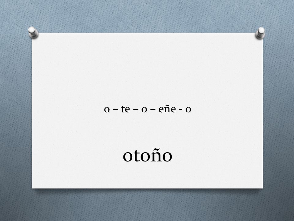 o – te – o – eñe - o otoño
