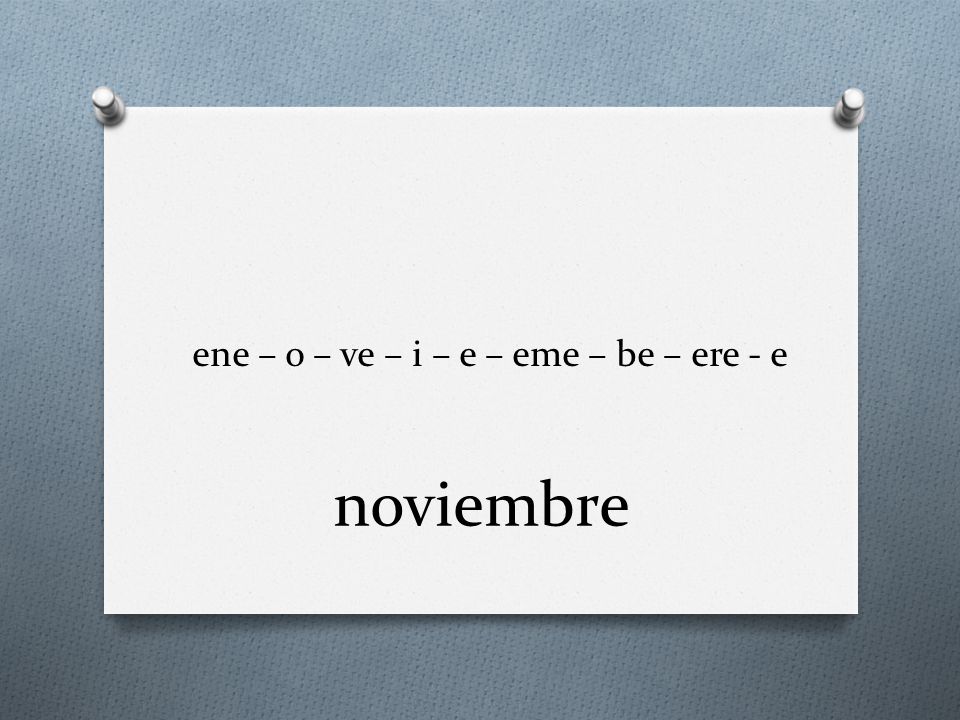 ene – o – ve – i – e – eme – be – ere - e