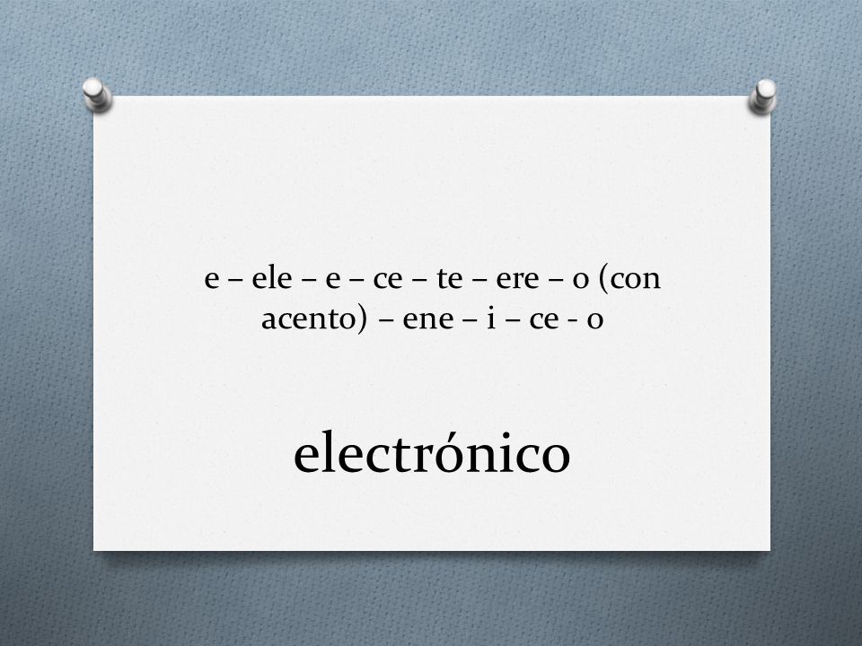e – ele – e – ce – te – ere – o (con acento) – ene – i – ce - o