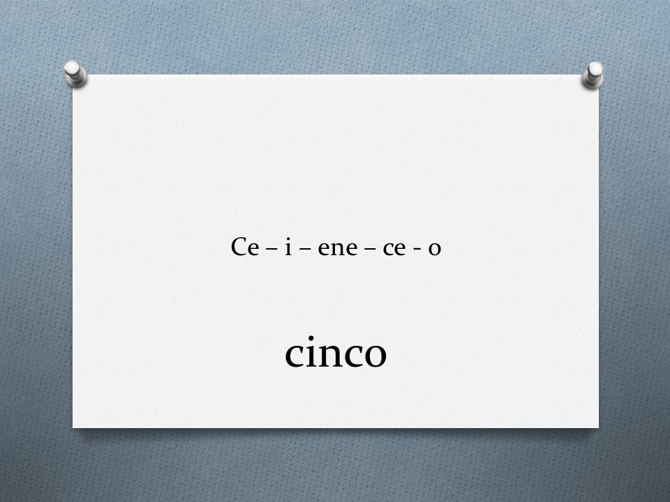 Ce – i – ene – ce - o cinco