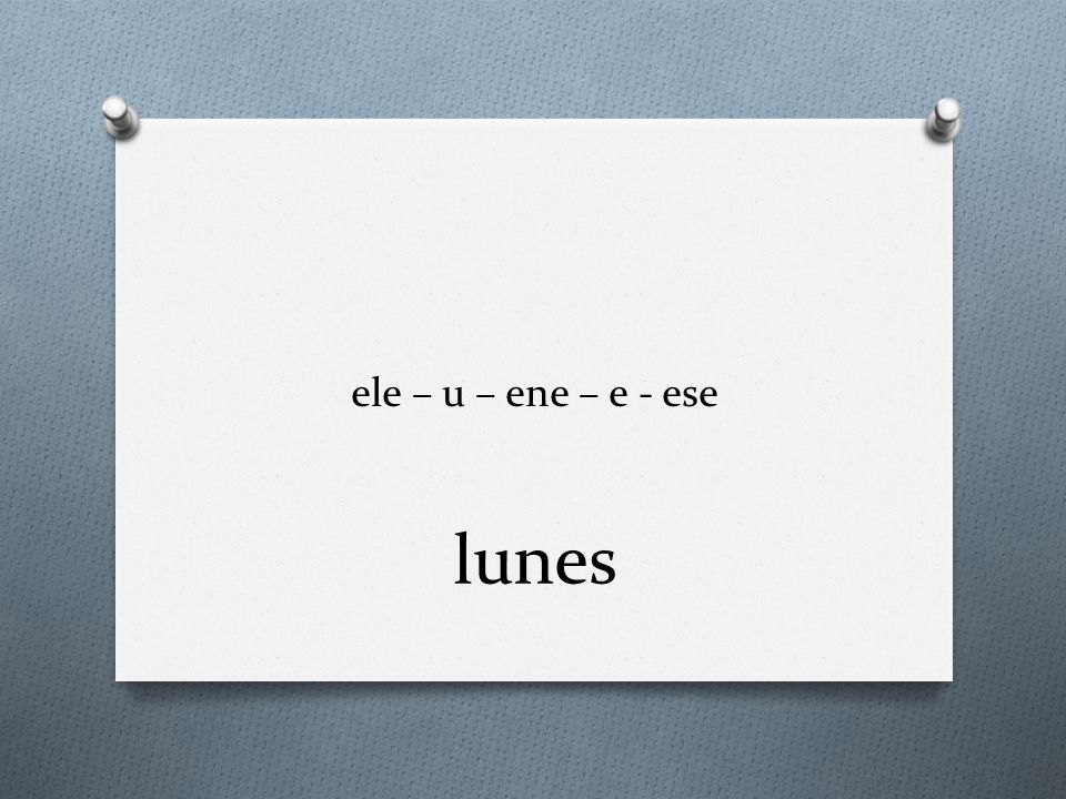 ele – u – ene – e - ese lunes
