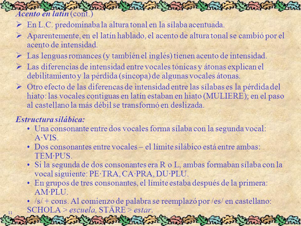 En L.C. predominaba la altura tonal en la sílaba acentuada.