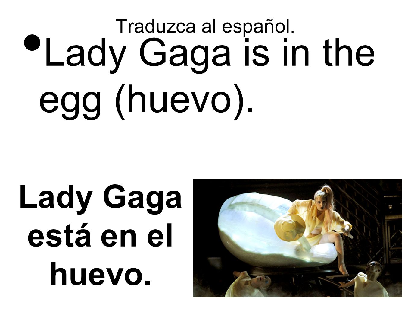 Lady Gaga está en el huevo.