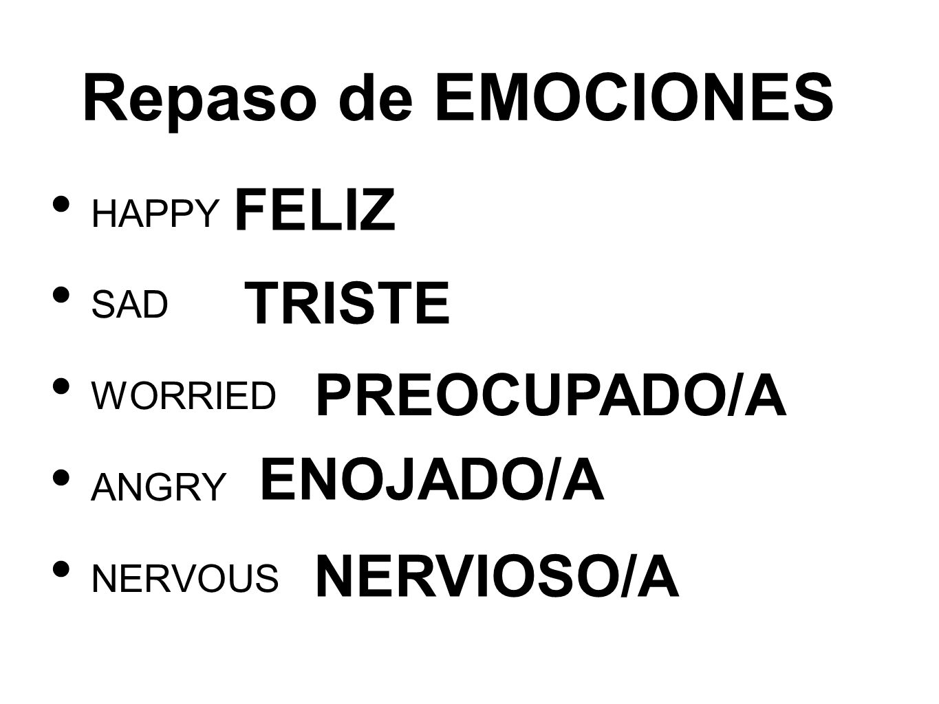 Repaso de EMOCIONES FELIZ TRISTE PREOCUPADO/A ENOJADO/A NERVIOSO/A