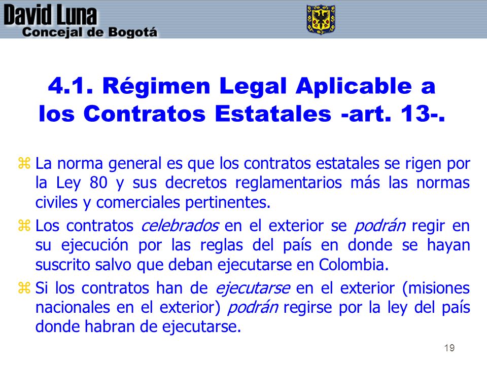 4.1. Régimen Legal Aplicable a los Contratos Estatales -art. 13-.