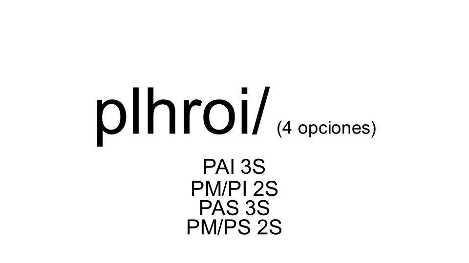 plhroi/ (4 opciones) PAI 3S PM/PI 2S PAS 3S PM/PS 2S