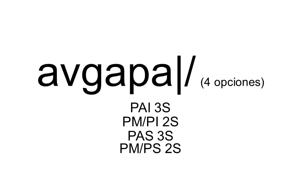 avgapa|/ (4 opciones) PAI 3S PM/PI 2S PAS 3S PM/PS 2S