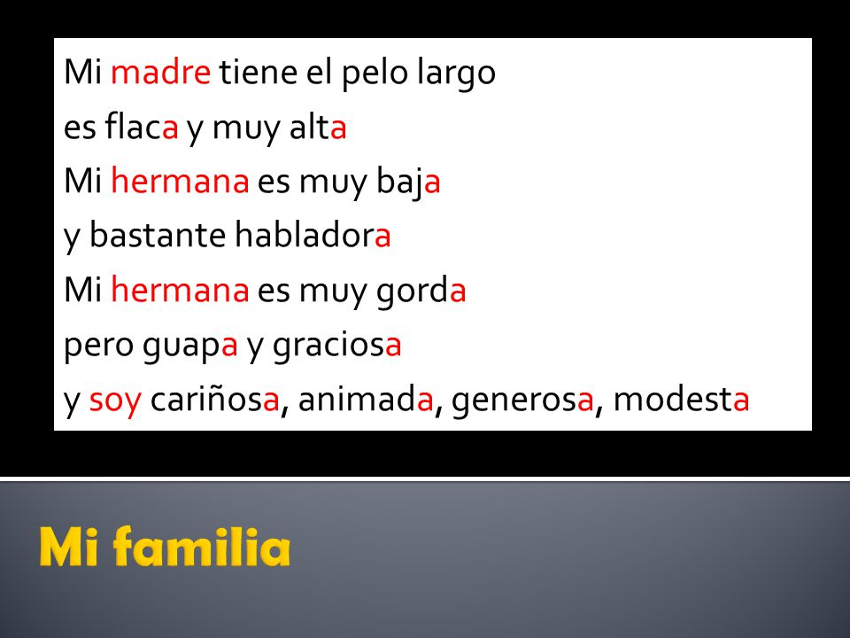 Mi familia Mi madre tiene el pelo largo es flaca y muy alta