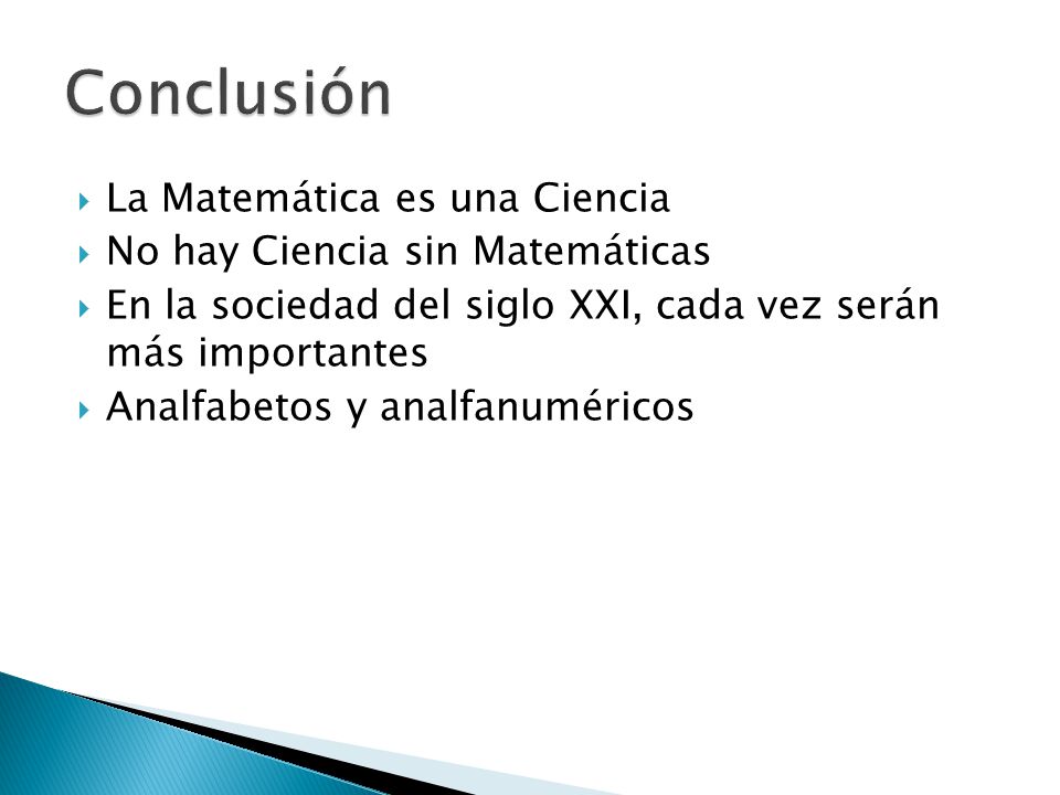 Conclusión La Matemática es una Ciencia No hay Ciencia sin Matemáticas
