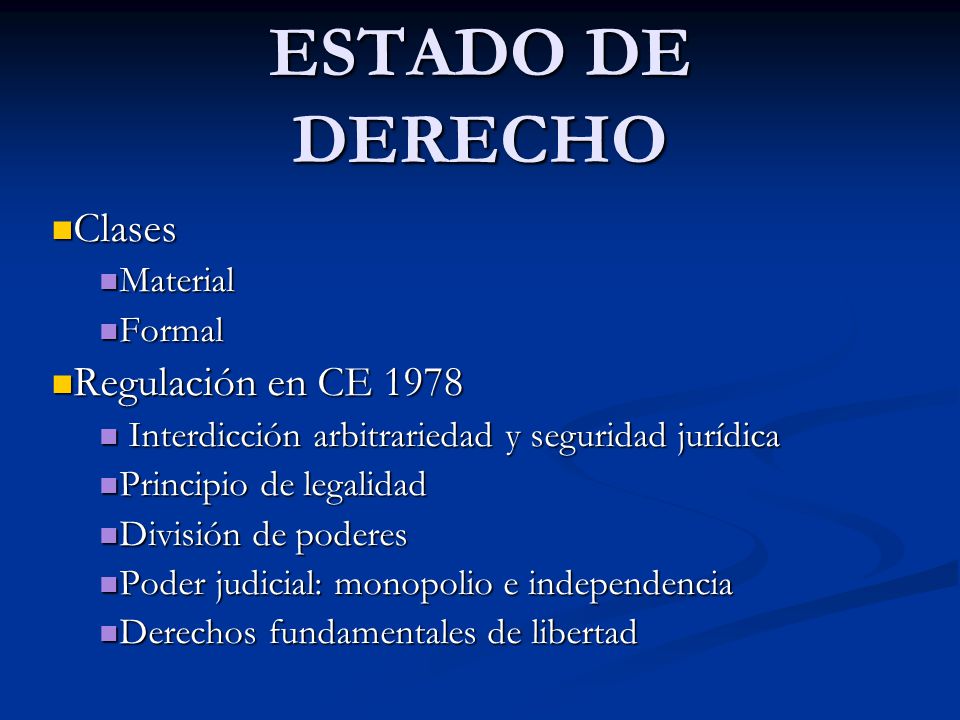 ESTADO DE DERECHO Clases Regulación en CE 1978 Material Formal