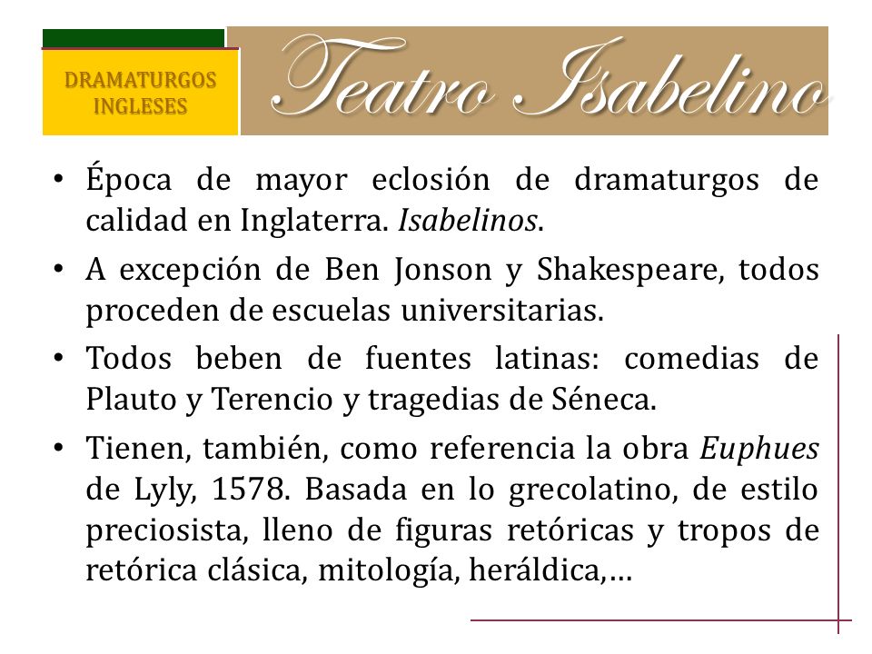 Teatro Isabelino DRAMATURGOS INGLESES. Época de mayor eclosión de dramaturgos de calidad en Inglaterra. Isabelinos.