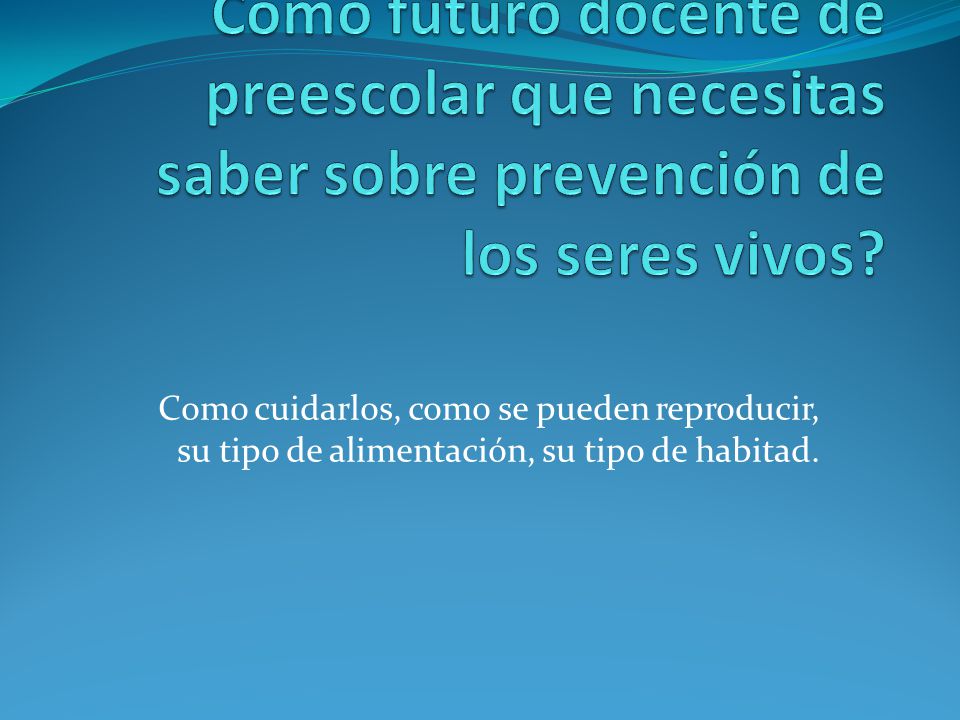 Como futuro docente de preescolar que necesitas saber sobre prevención de los seres vivos