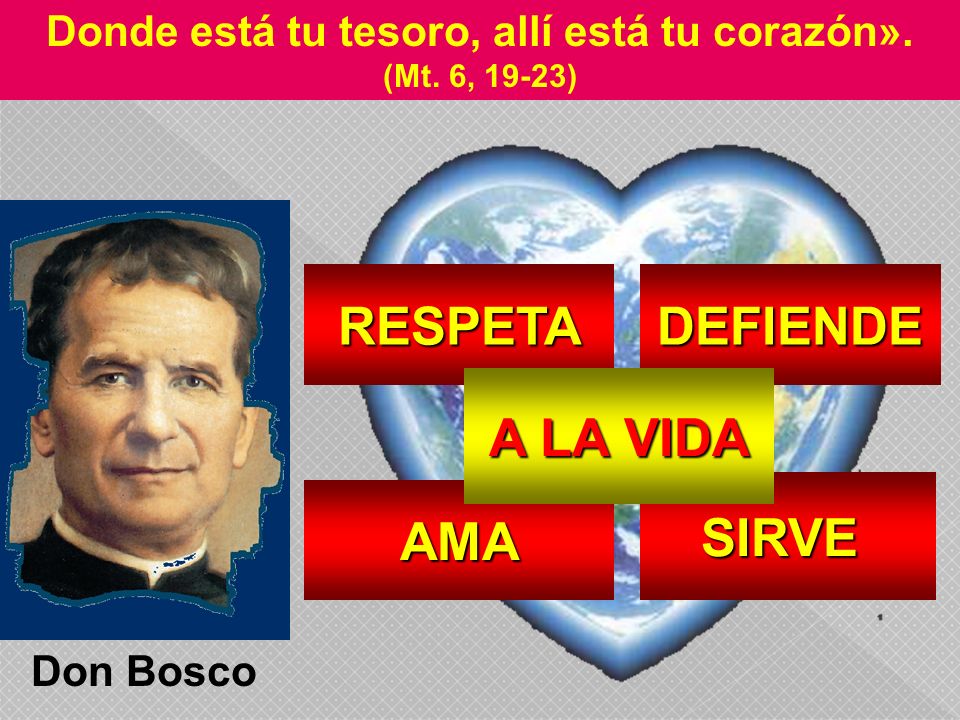Donde está tu tesoro, allí está tu corazón».