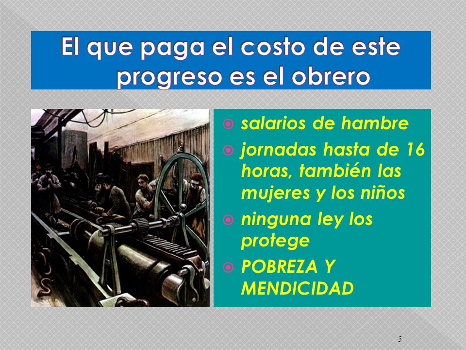 El que paga el costo de este progreso es el obrero