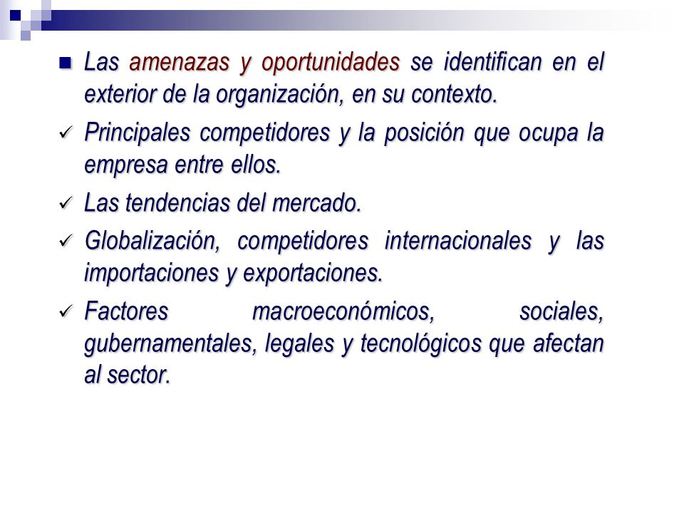 Las amenazas y oportunidades se identifican en el exterior de la organización, en su contexto.