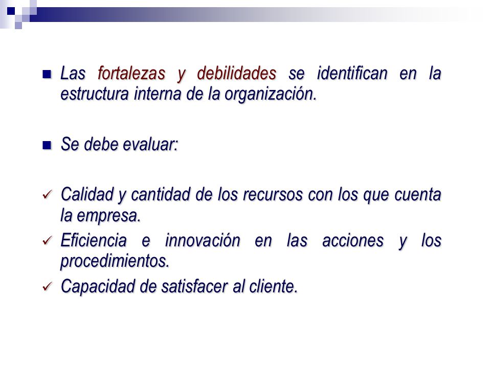 Las fortalezas y debilidades se identifican en la estructura interna de la organización.
