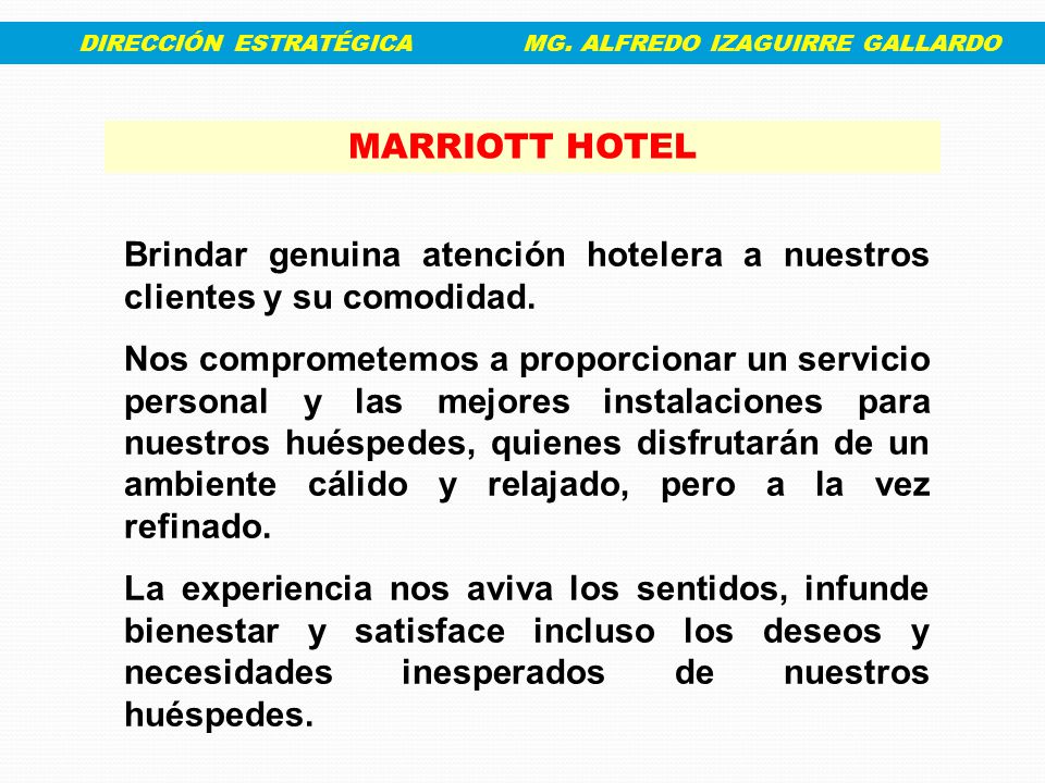 Brindar genuina atención hotelera a nuestros clientes y su comodidad.