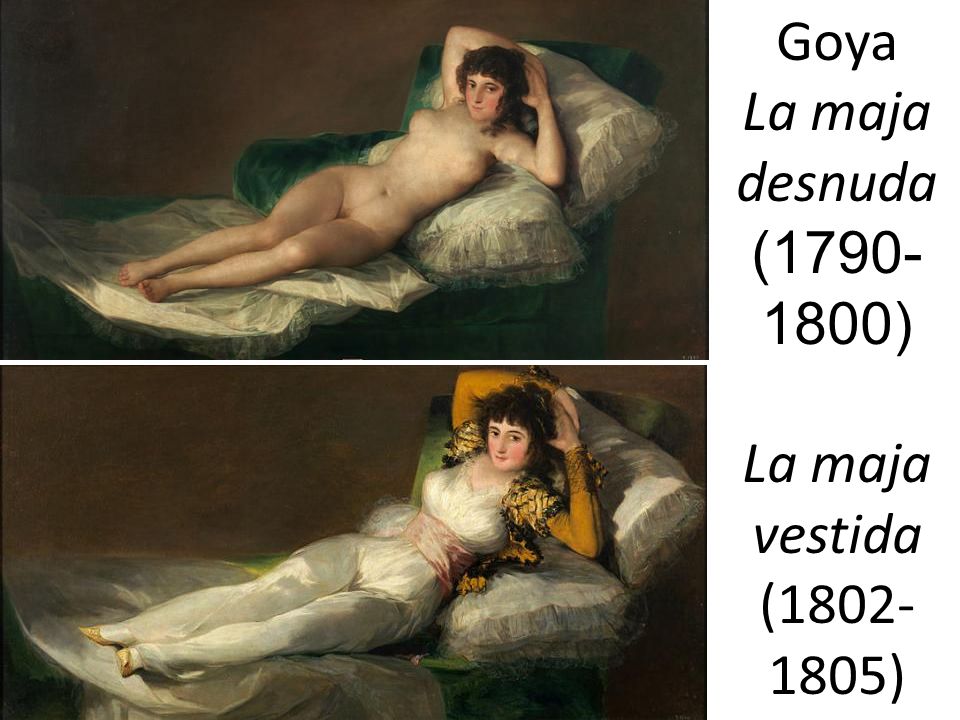 Goya La maja desnuda ( ) La maja vestida ( )