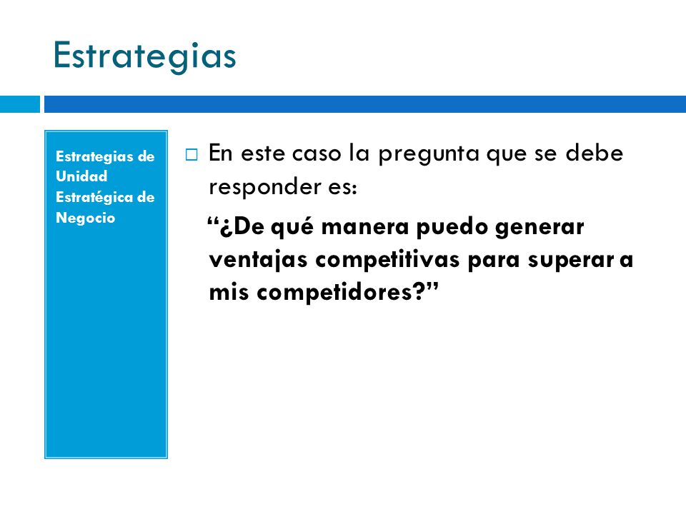 Estrategias En este caso la pregunta que se debe responder es: