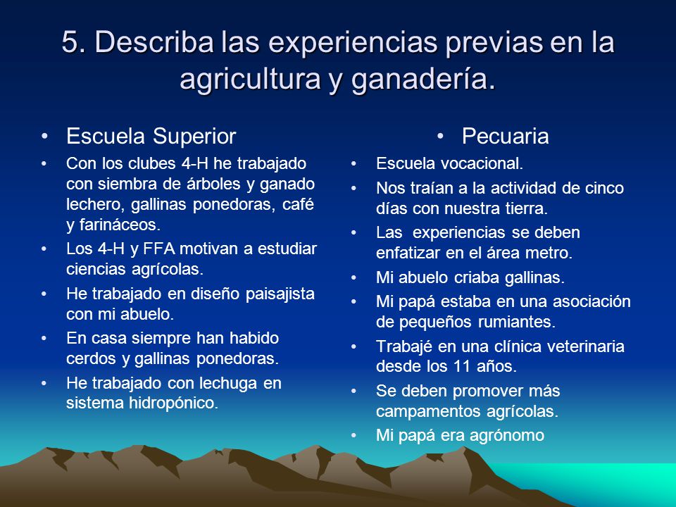 5. Describa las experiencias previas en la agricultura y ganadería.