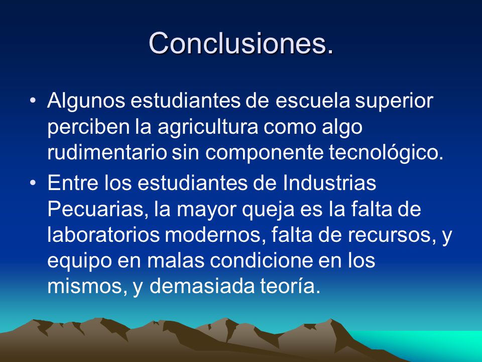 Conclusiones. Algunos estudiantes de escuela superior perciben la agricultura como algo rudimentario sin componente tecnológico.