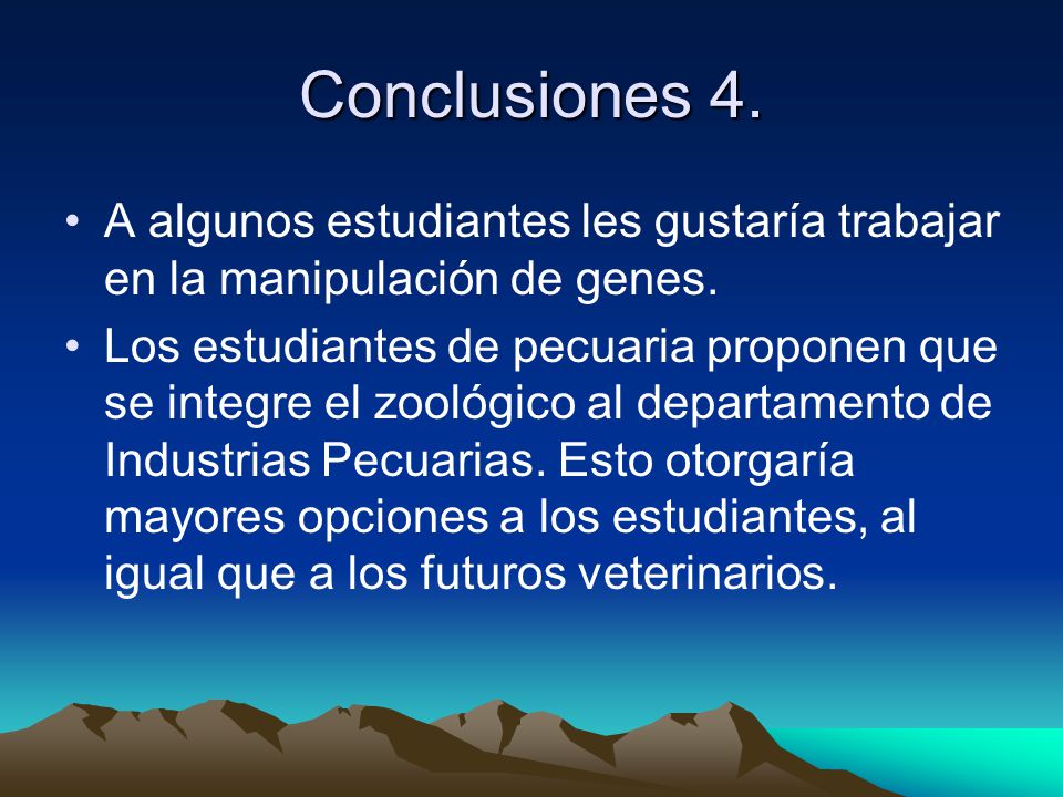 Conclusiones 4. A algunos estudiantes les gustaría trabajar en la manipulación de genes.