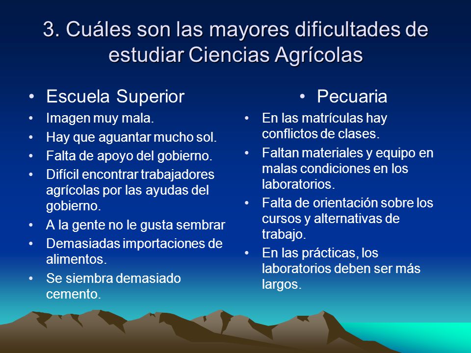 3. Cuáles son las mayores dificultades de estudiar Ciencias Agrícolas