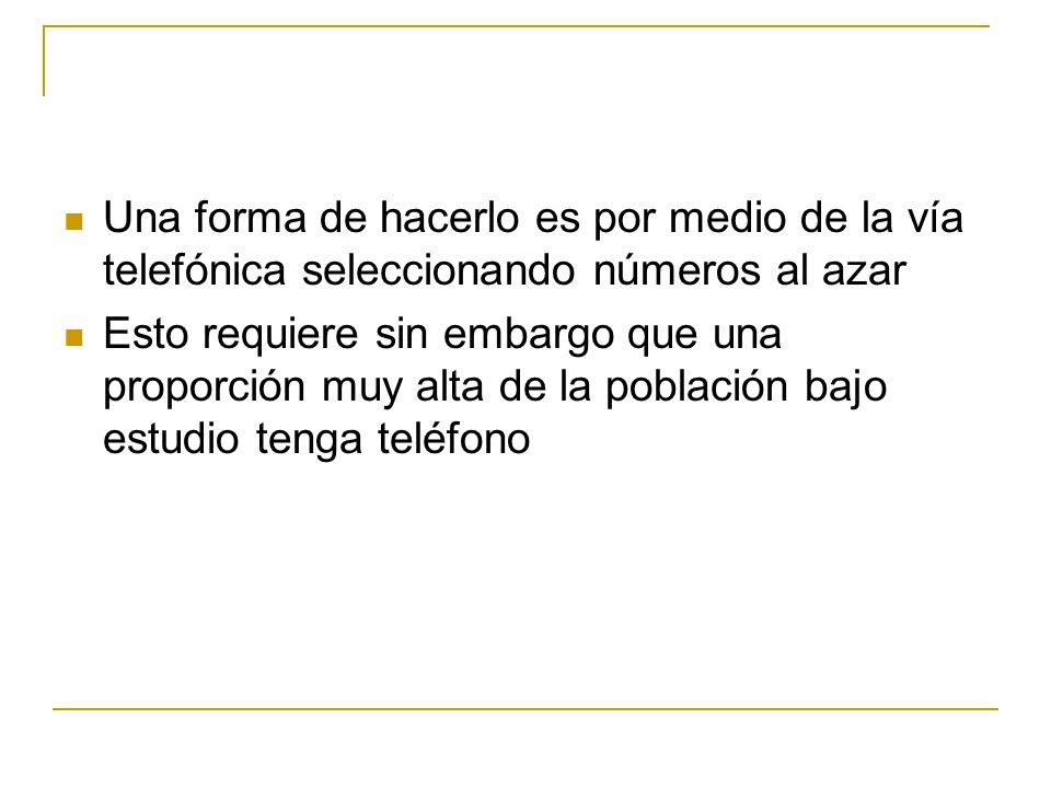 Una forma de hacerlo es por medio de la vía telefónica seleccionando números al azar
