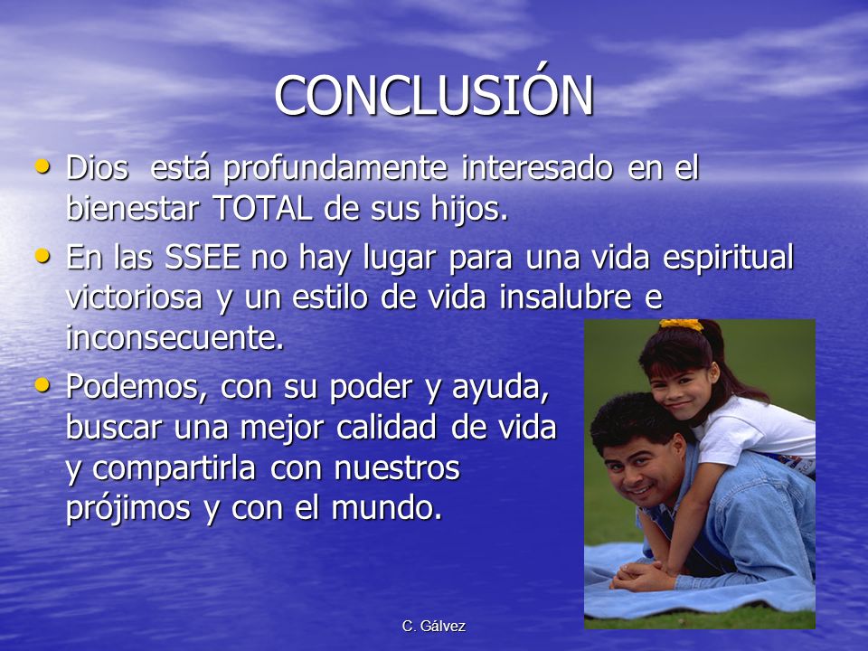 CONCLUSIÓN Dios está profundamente interesado en el bienestar TOTAL de sus hijos.